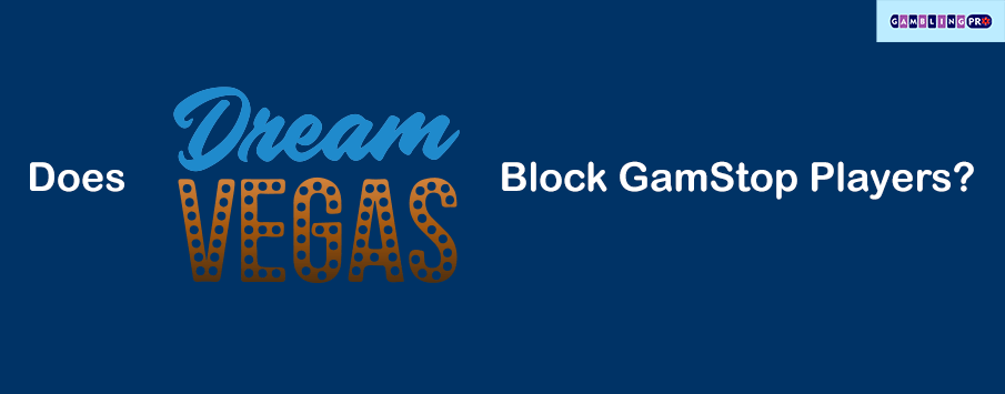 Is Dream Vegas Casino on GamStop?