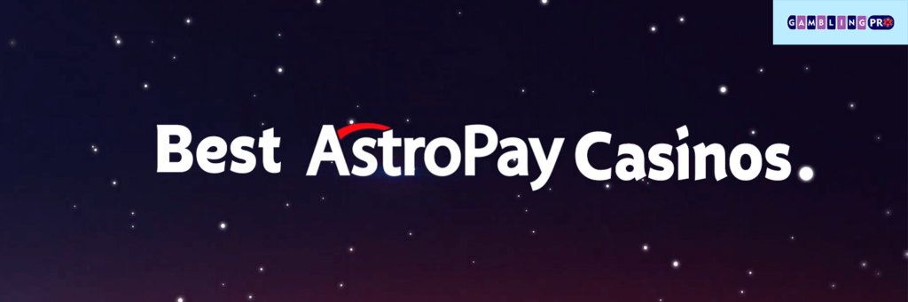 Best AstroPay Casinos on gamstopnon.gamblingpro.pro