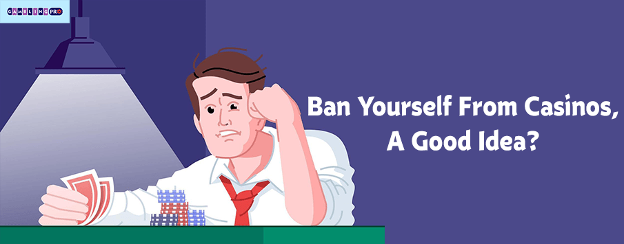 Ban Yourself From Online Casinos, A Good Idea?