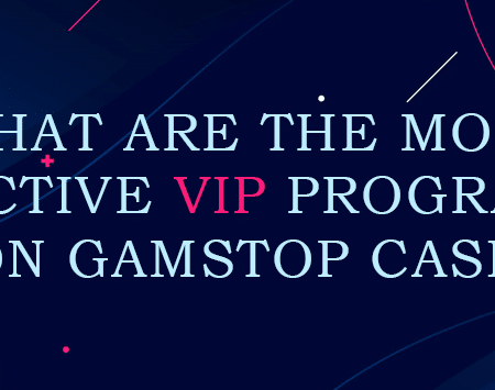 What Are the Most Attractive VIP Programmes in Non GamStop Casinos?