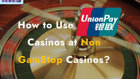 How to Use Unionpay Casinos at Non GamStop Casinos?