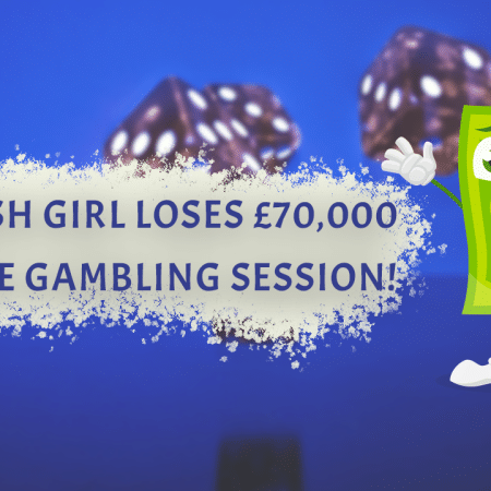 British Girl Loses £70,000 in One Gambling Session!