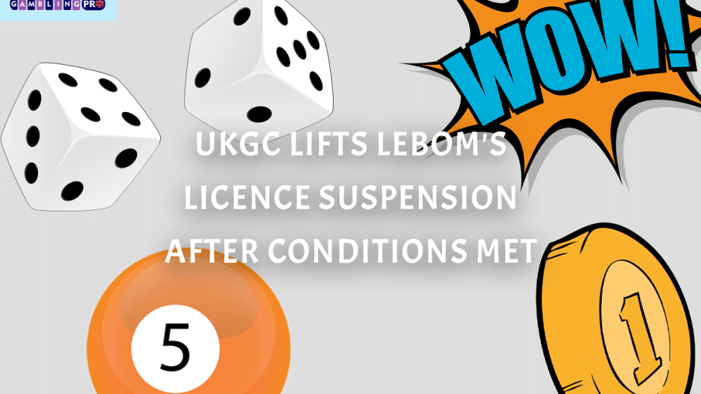 UKGC Lifts Lebom’s Licence Suspension after Conditions Met