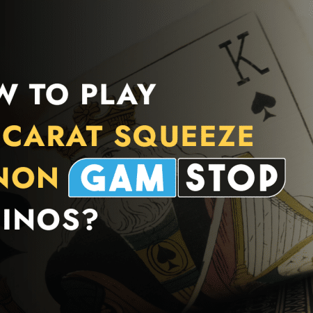 How to Play Baccarat Squeeze at Non GamStop Casinos?