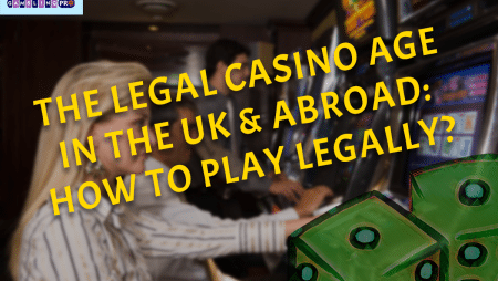 The Legal Casino Age in the UK & Abroad: How to Play Legally?