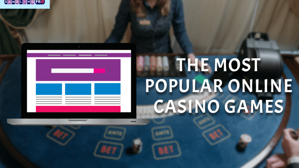 The Most Popular Online Casino Games