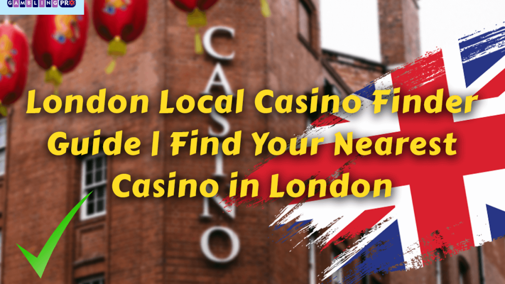 Near Me Local Casino Finder Guide | Find Your Nearest Casino in London