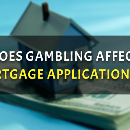 Does Gambling Affect Mortgage Application UK?