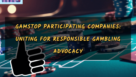 GamStop Participating Companies: Uniting for Responsible Gambling Advocacy