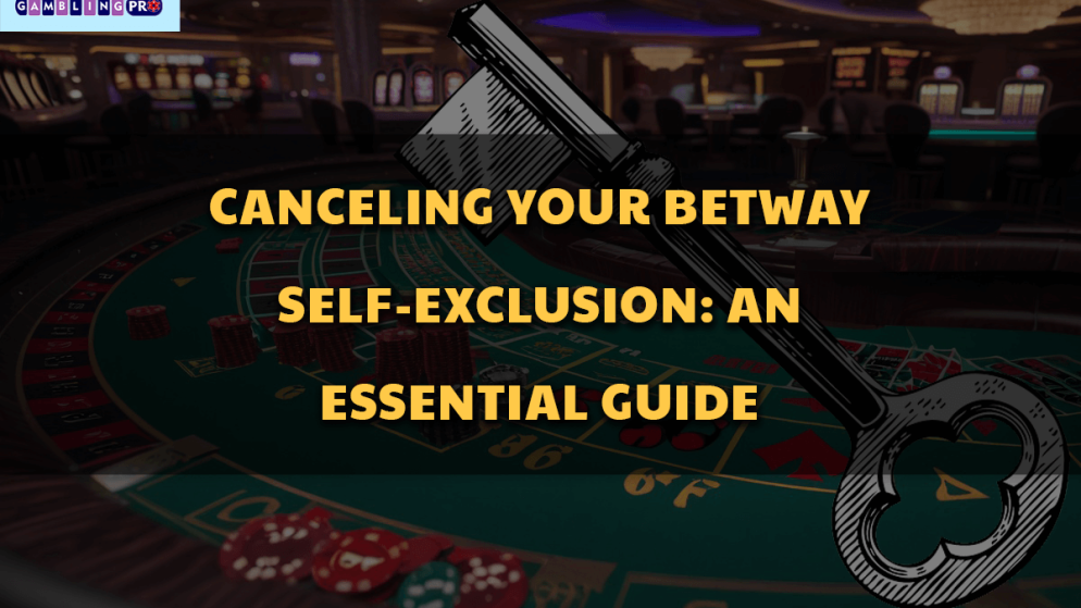 Canceling Your Betway Self-Exclusion: An Essential Guide