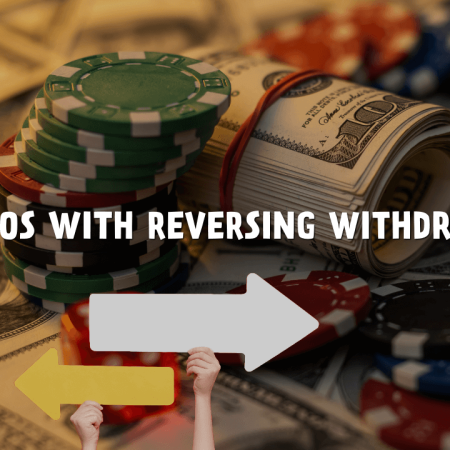 Casinos With Reversing Withdrawal