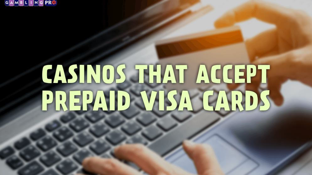 Casinos that Accept Prepaid Visa Cards