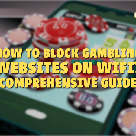 How to Block Gambling Websites on WiFi? (Comprehensive Guide)