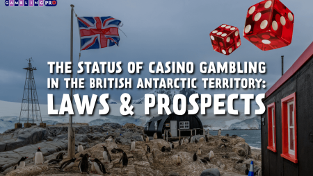 The Status of Casino Gambling in the British Antarctic Territory: Laws & Prospects