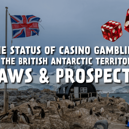 The Status of Casino Gambling in the British Antarctic Territory: Laws & Prospects