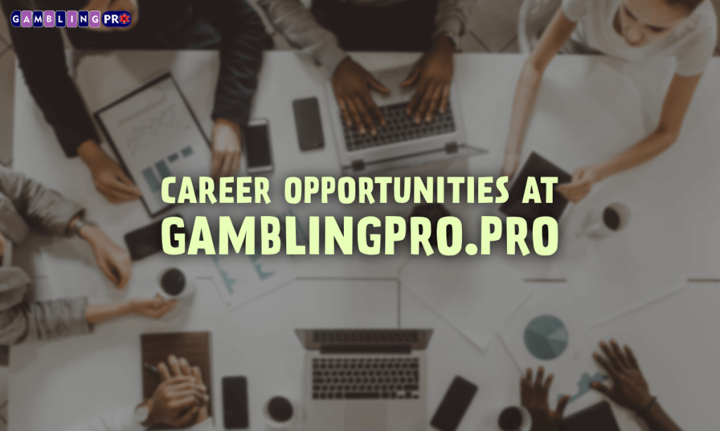 Career Opportunities at Gamblingpro.pro