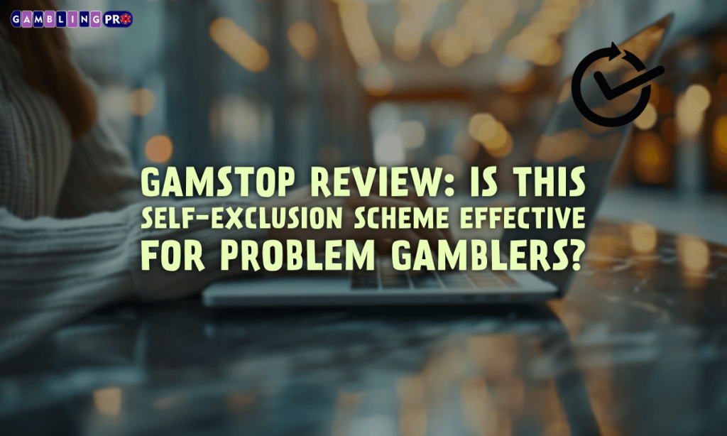 GamStop Review Is This Self-Exclusion Scheme Effective for Problem Gamblers