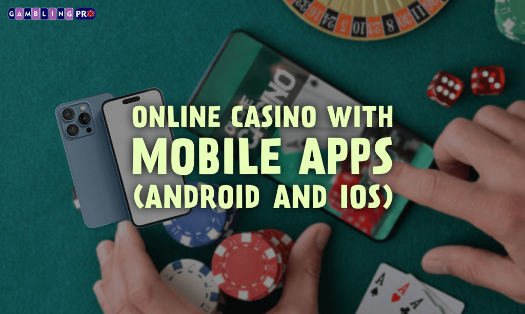 Online Casino with Mobile Apps (Android and iOS)