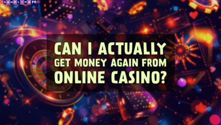 Can I Actually Get Money Again From Online Casino?