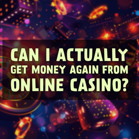 Can I Actually Get Money Again From Online Casino?