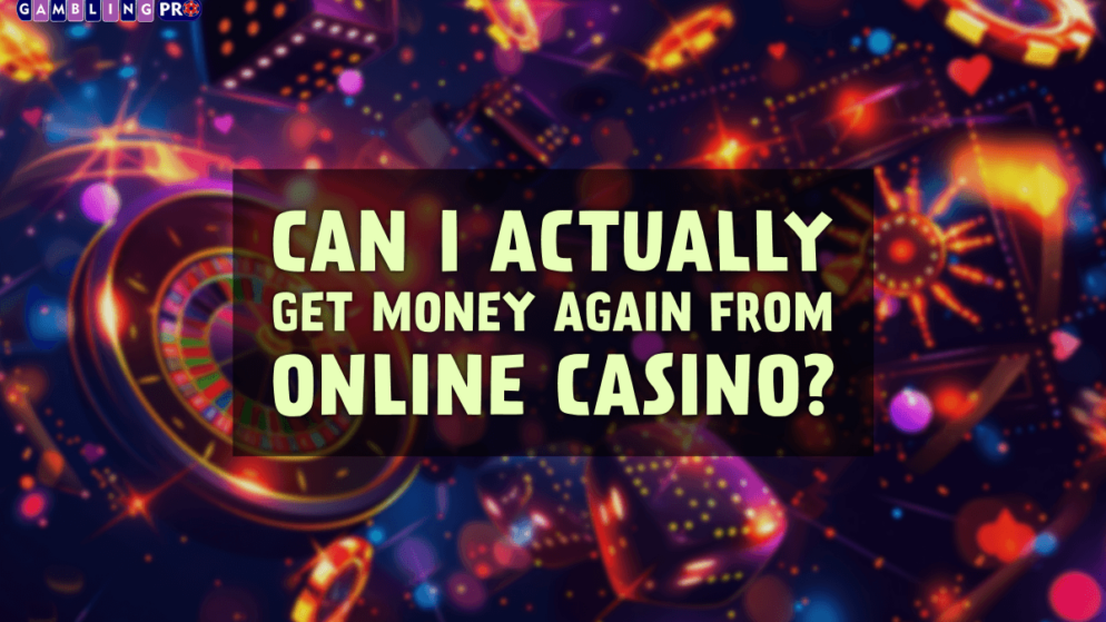 Can I Actually Get Money Again From Online Casino?