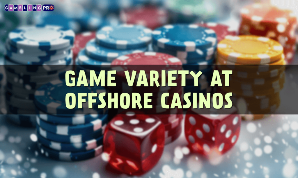 banner gpro Game Variety at Offshore Casinos