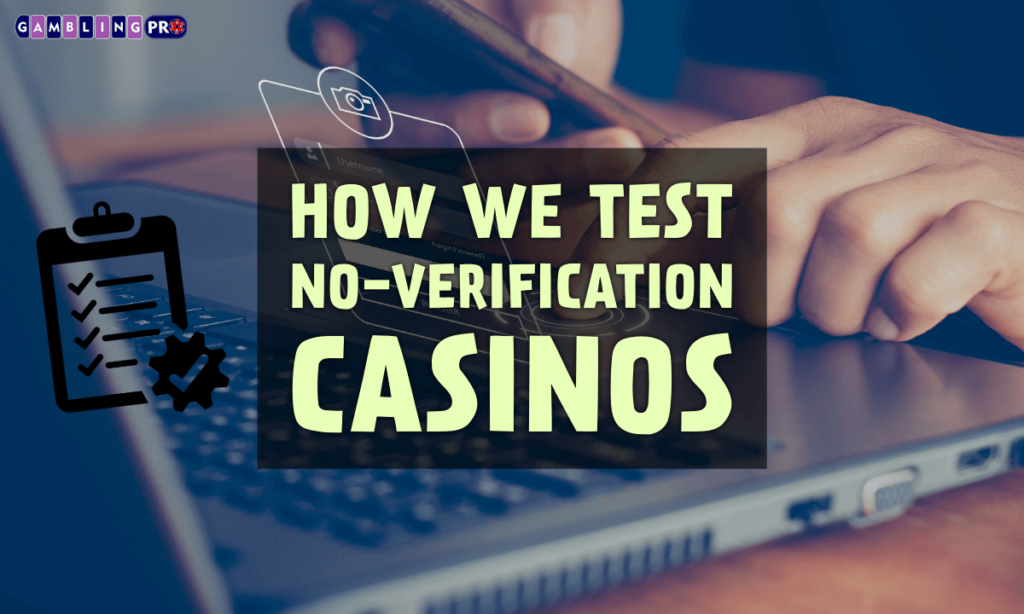 banner gpro How We Test No-Verification Casinos