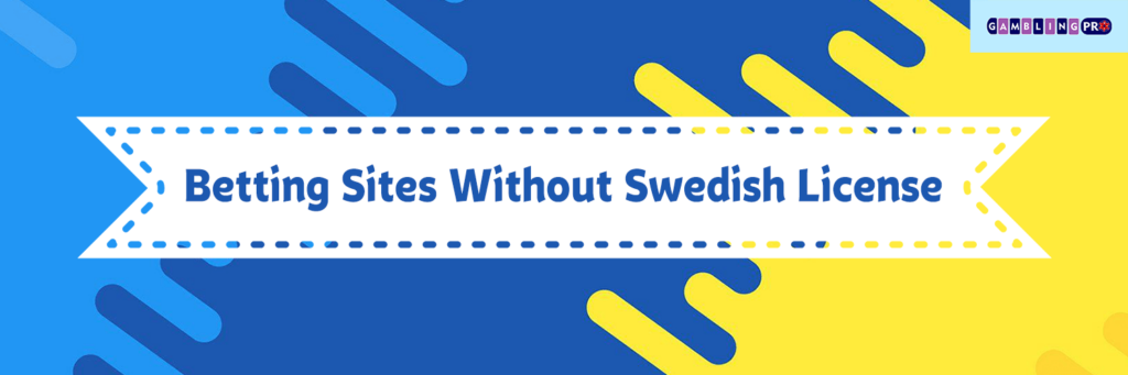 Betting Sites Without Swedish License