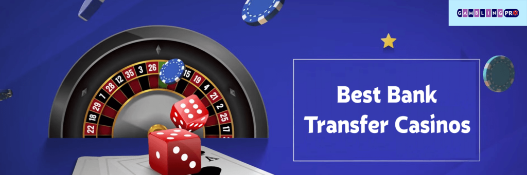 Best Bank Transfer Casinos on gamstopnon.gamblingpro.pro