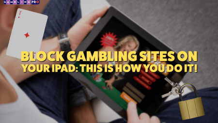 Block Gambling Sites on Your iPad: This Is How You Do It!