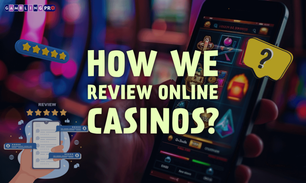 How We Review Online Casinos